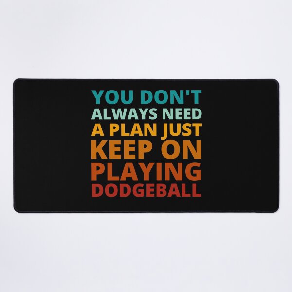 Item preview, You Don't Always Need a Plan Just Keep on Playing Dodgeball designed and sold by Crafty-Mornings.