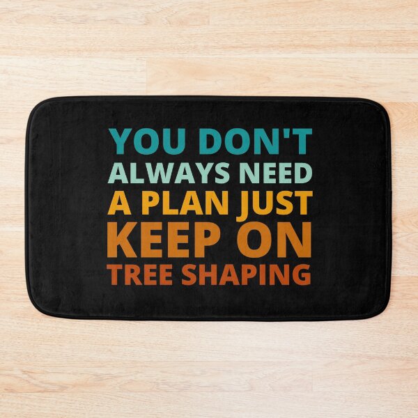 Item preview, You Don't Always Need a Plan Just Keep on Tree Shaping designed and sold by Crafty-Mornings.