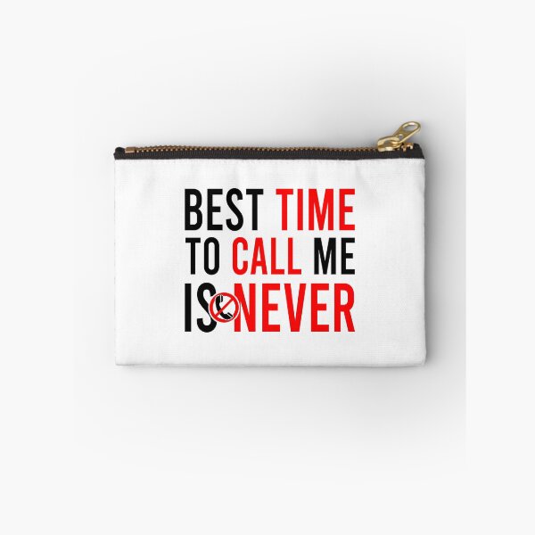 Item preview, Best Time To Call Me Is Never designed and sold by Bigilyy.