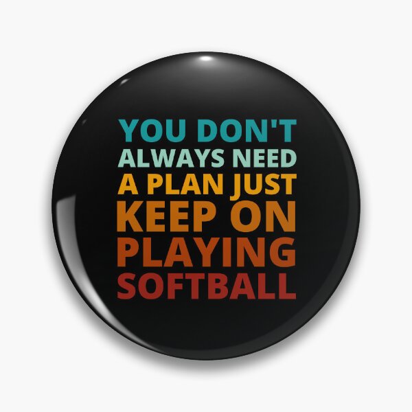 Item preview, You Don't Always Need a Plan Just Keep on Playing Softball designed and sold by Crafty-Mornings.
