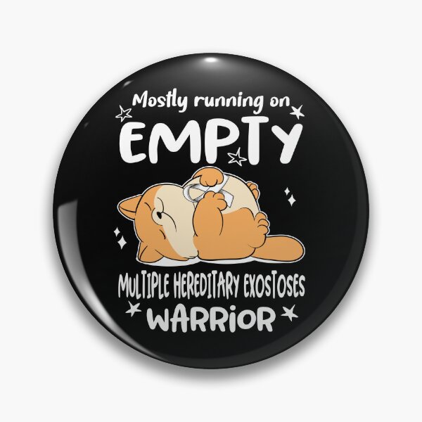 Item preview, Mostly running on Empty Multiple Hereditary Exostoses Warrior designed and sold by ElizabethS809.