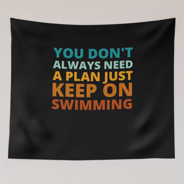 Item preview, You Don't Always Need a Plan Just Keep on Swimming designed and sold by Crafty-Mornings.
