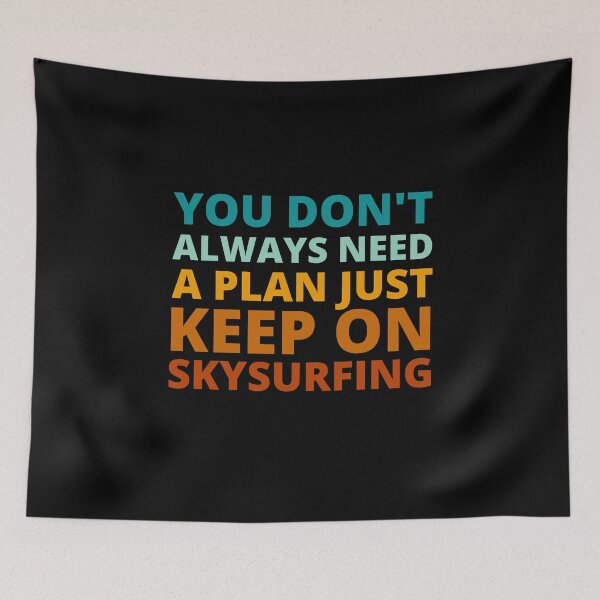 Item preview, You Don't Always Need a Plan Just Keep on Skysurfing designed and sold by Crafty-Mornings.