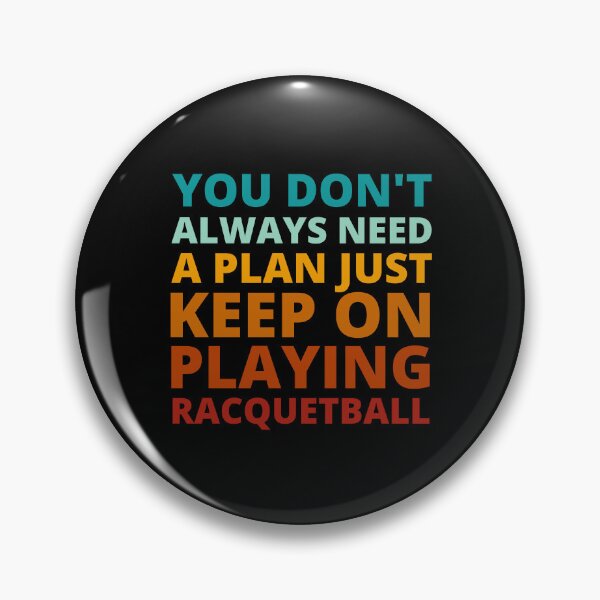 Item preview, You Don't Always Need a Plan Just Keep on Playing Racquetball designed and sold by Crafty-Mornings.