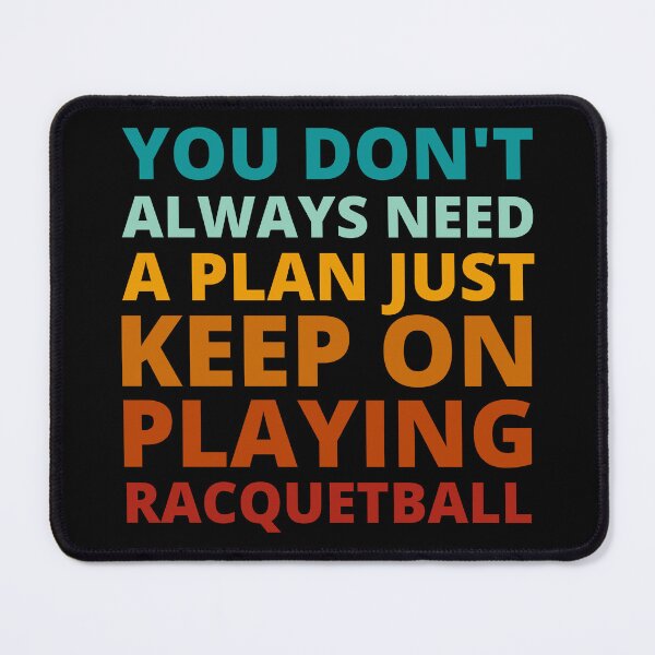 Item preview, You Don't Always Need a Plan Just Keep on Playing Racquetball designed and sold by Crafty-Mornings.