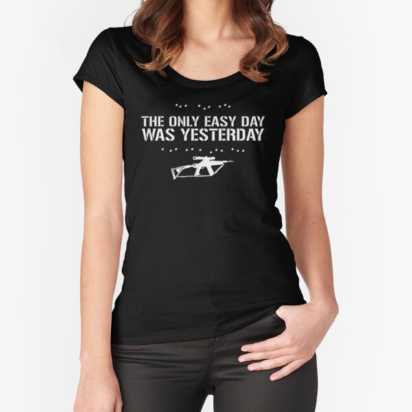 the only easy day was yesterday t shirt