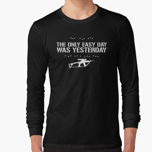 the only easy day was yesterday t shirt