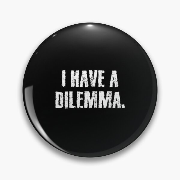 Item preview, I have a dilemma. designed and sold by 1Lio.