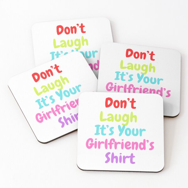 Item preview, Don’t Laugh It’s Your Girlfriend’s Shirt designed and sold by The Love Quill.