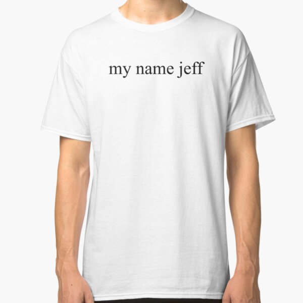 my name jeff Classic T-Shirt