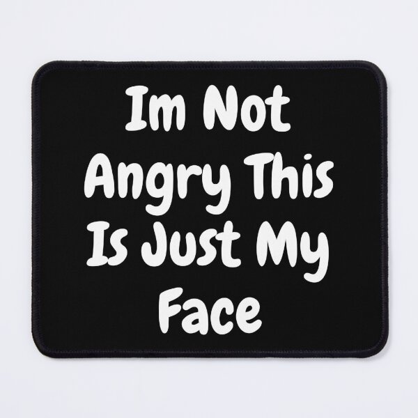 Item preview, Im Not Angry This Is Just My Face designed and sold by The Love Quill.