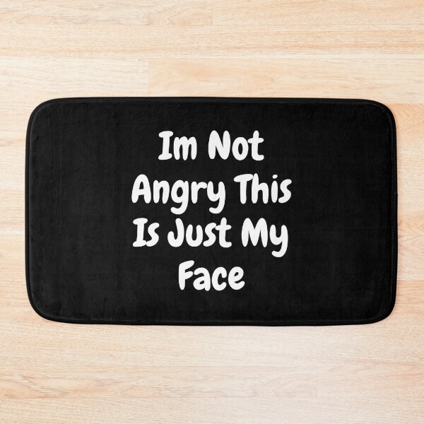 Item preview, Im Not Angry This Is Just My Face designed and sold by The Love Quill.