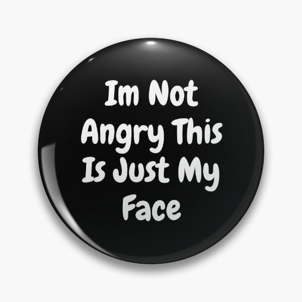 Item preview, Im Not Angry This Is Just My Face designed and sold by The Love Quill.