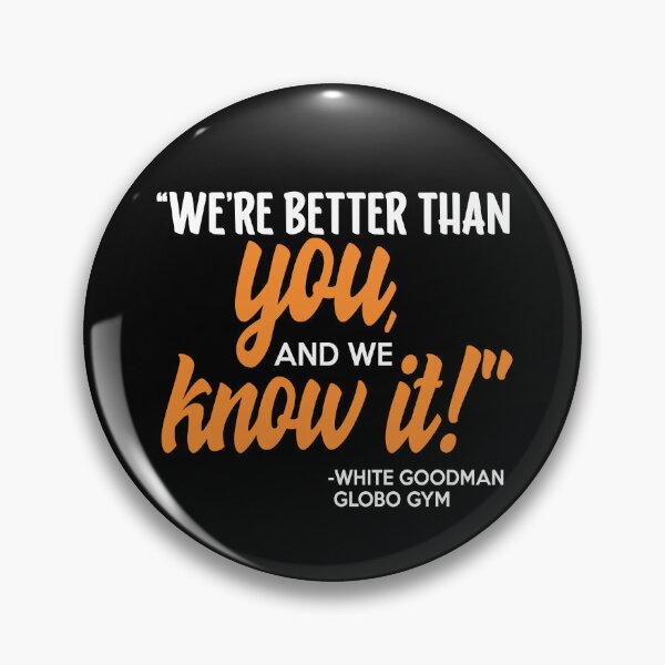 Item preview, We're better than you, and we know it. -White Goodman, Dodgeball  designed and sold by Sticker Up.