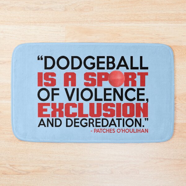 Item preview, Dodgeball is a sport of violence, exclusion and degredation. -Patches O'houlihan, Dodgeball  designed and sold by Sticker Up.
