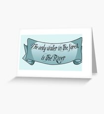 The only water in the forest is the River Greeting Card