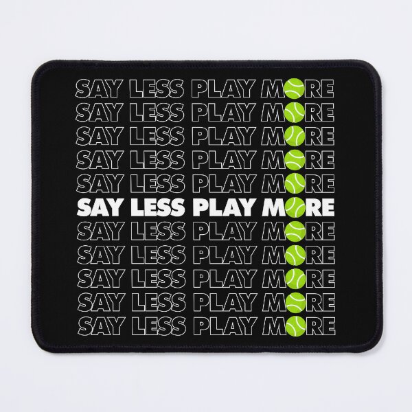 Item preview, Say Less Play More Tennis Funny Tennis Player designed and sold by elhefe.
