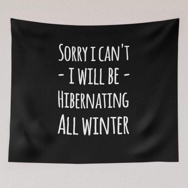 Item preview, Sorry I can't I will be hibernating all winter designed and sold by alexmichel91.