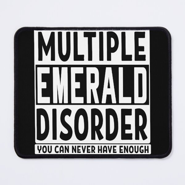 Item preview, Multiple emerald disorder you can never have enough gemstones rock collector gift designed and sold by MetalicBabe.