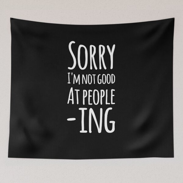 Item preview, Sorry I'm not good at people-ing designed and sold by alexmichel91.