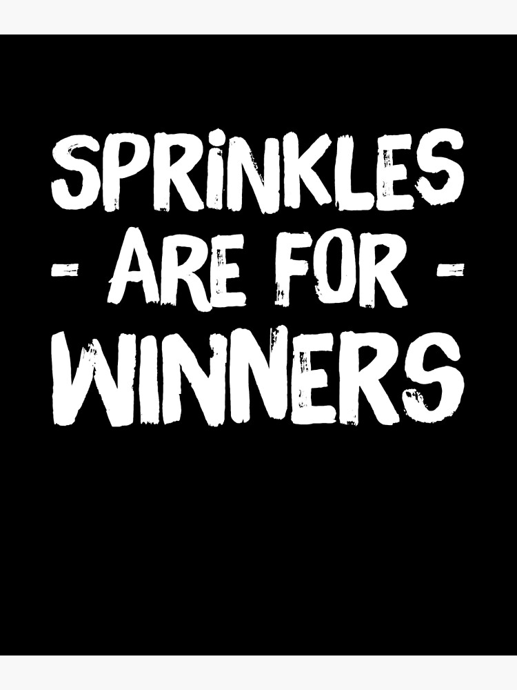 "Sprinkles are for winners" Poster for Sale by alexmichel91 Redbubble