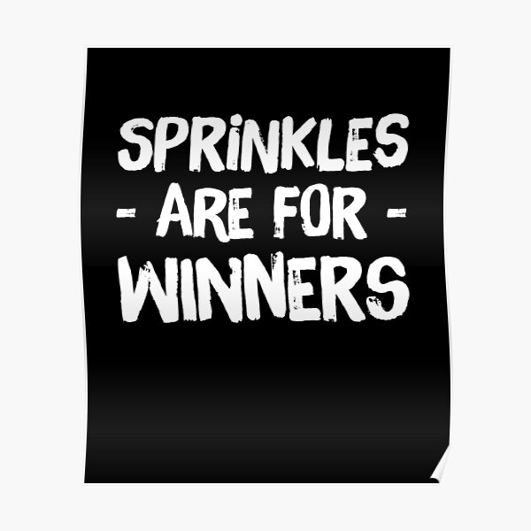 "Sprinkles are for winners" Poster for Sale by alexmichel91 Redbubble