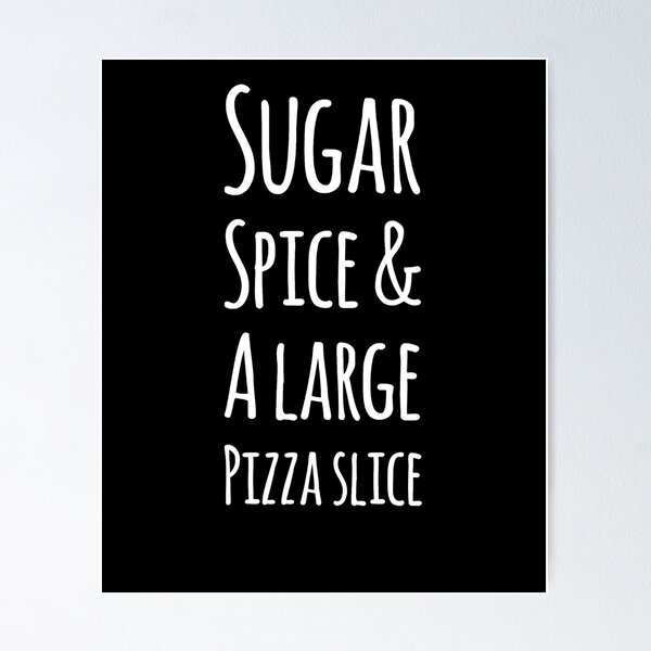 Item preview, Sugar spice and a large pizza slice designed and sold by alexmichel91.