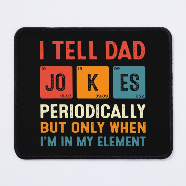 Item preview, I Tell Dad Jokes Periodically But Only When I'm In My Element Funny Chemistry designed and sold by Abaddon-art.