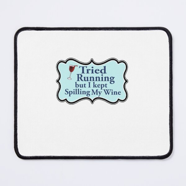 Item preview, TRIED RUNNING BUT I KEPT SPILLING MY WINE designed and sold by cgullart.