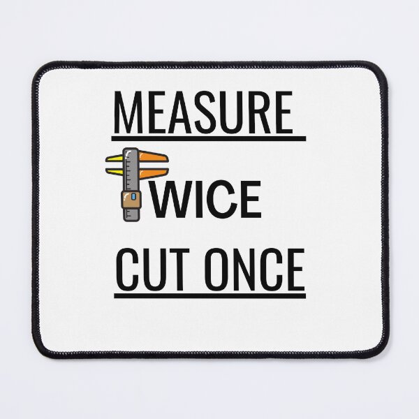 Item preview, Measure Twice Cut Once designed and sold by Quirky Dez.