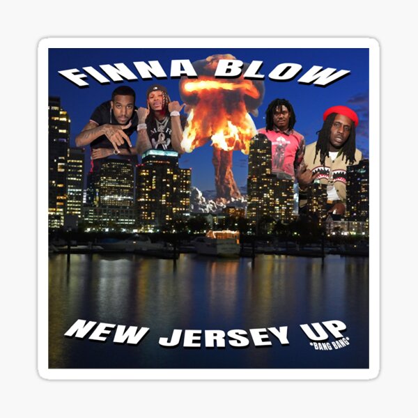 &ldquo;Finna Blow New Jersey Up&rdquo; Sticker for Sale by GoodLuckGojira | Redbubble