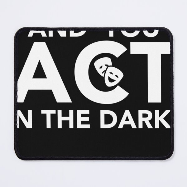 Item preview, Annoy Me And You Act In The Dark - Theater Shirt Backstage designed and sold by RicStafford.