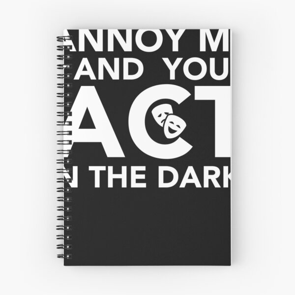 Item preview, Annoy Me And You Act In The Dark - Theater Shirt Backstage  designed and sold by RicStafford.