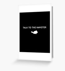Talk to the hamster Greeting Card