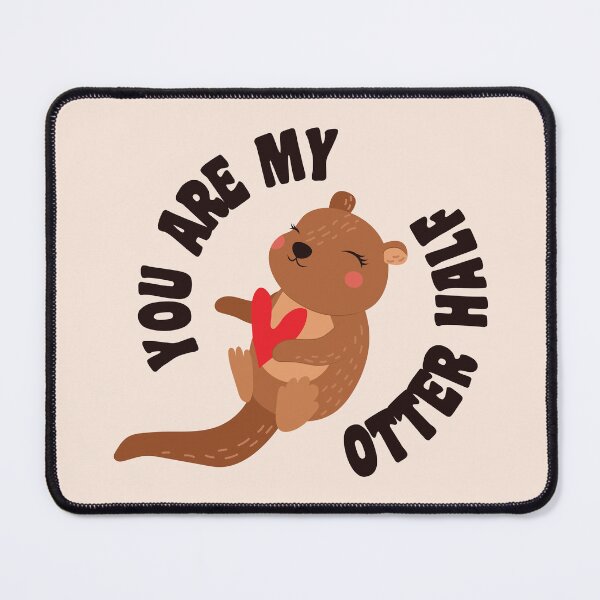 Item preview, Cute Animal You Are My Otter Half designed and sold by bolimj.