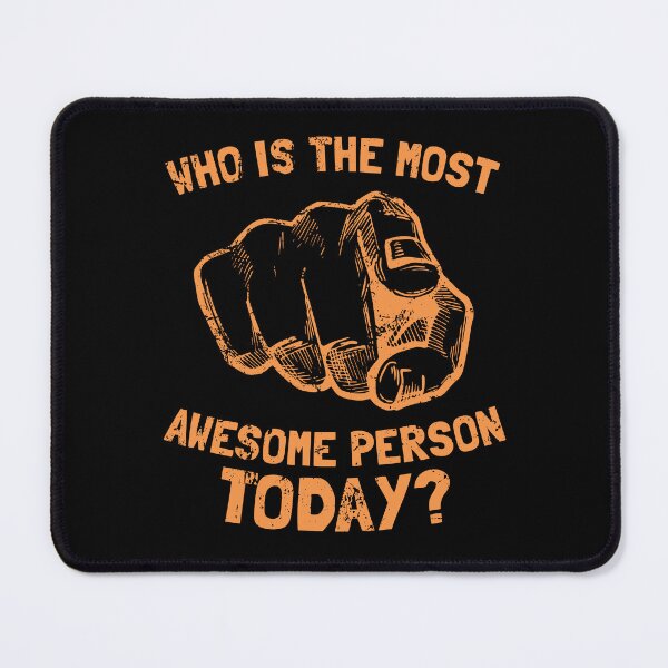 Item preview, Who Is The Most Awesome Person Today? designed and sold by el-em-cee.