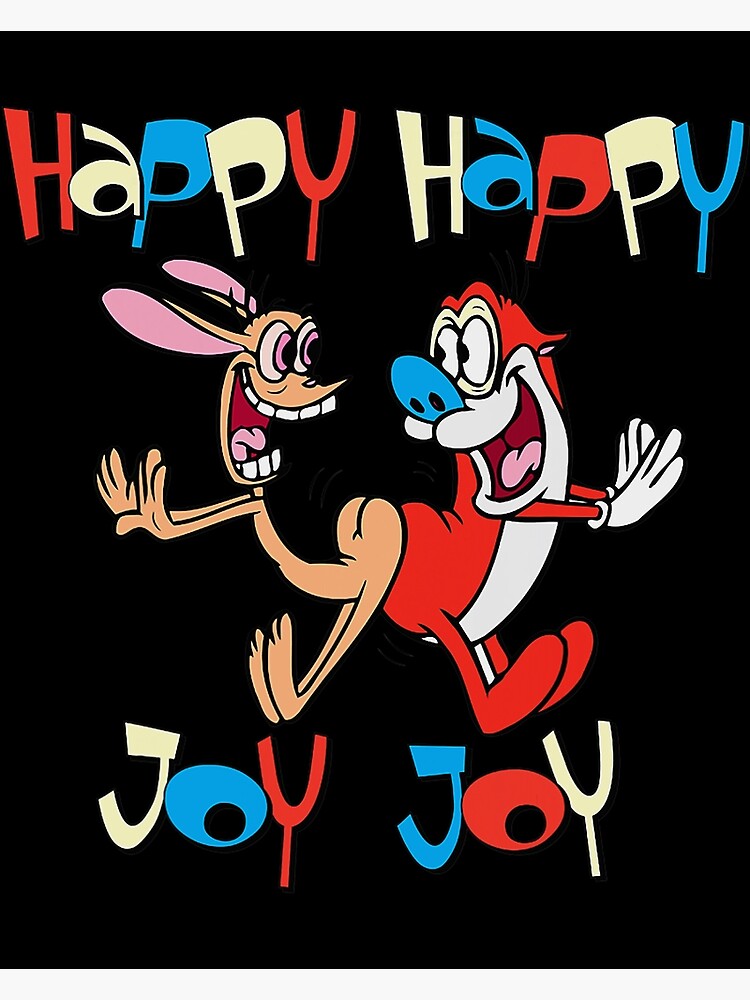 "Ren and Stimpy Happy Happy Joy Joy Dance" Poster for Sale by