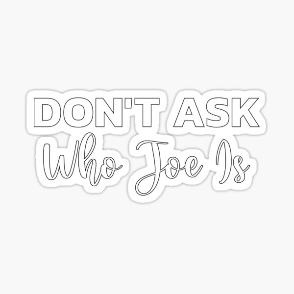 Dont Ask Who Joe Is Joe Mama Funny Joke Gag Dank Meme 2022 Sticker For Sale By Materego 