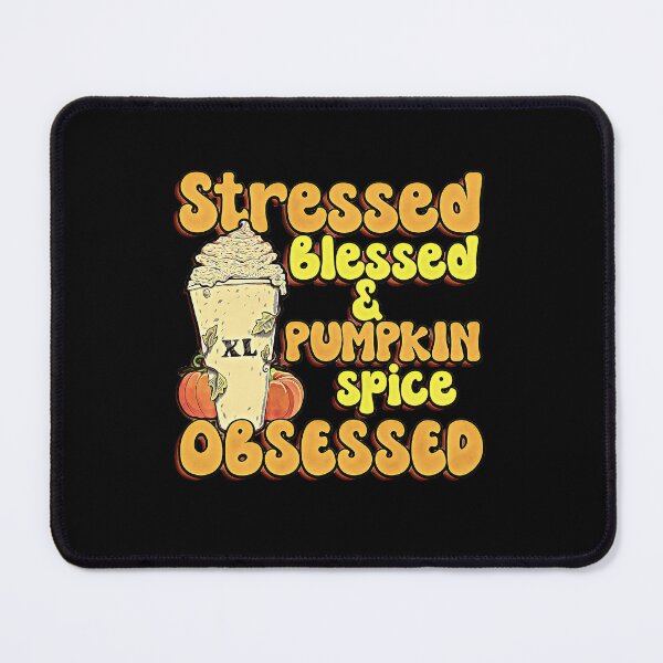 Item preview, Stressed Blessed And Pumpkin Spice Obsessed designed and sold by csoDesign.