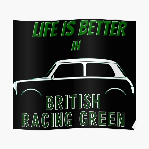 Mini Life is Better in British Racing Green Poster