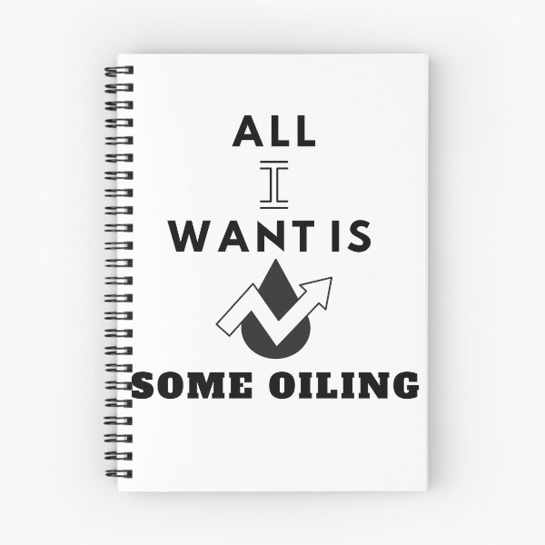 Item preview, All I Want Is Some Oiling designed and sold by Quirky Dez.