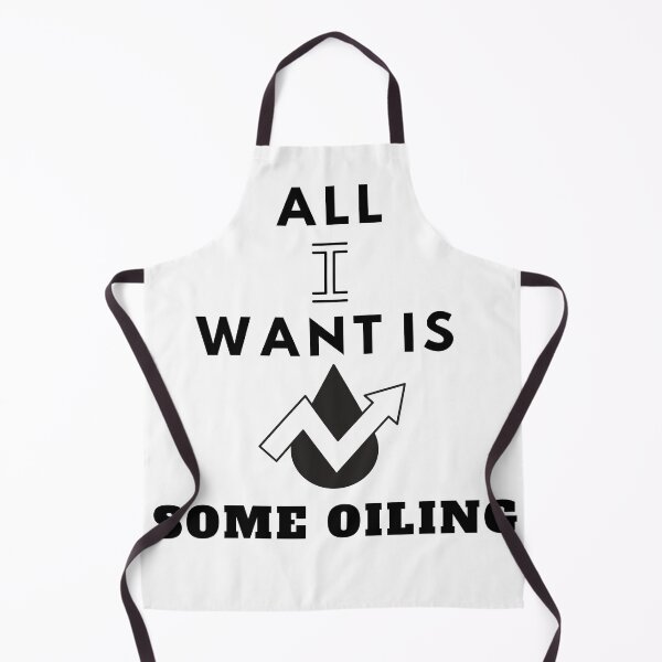 Item preview, All I Want Is Some Oiling designed and sold by Quirky Dez.