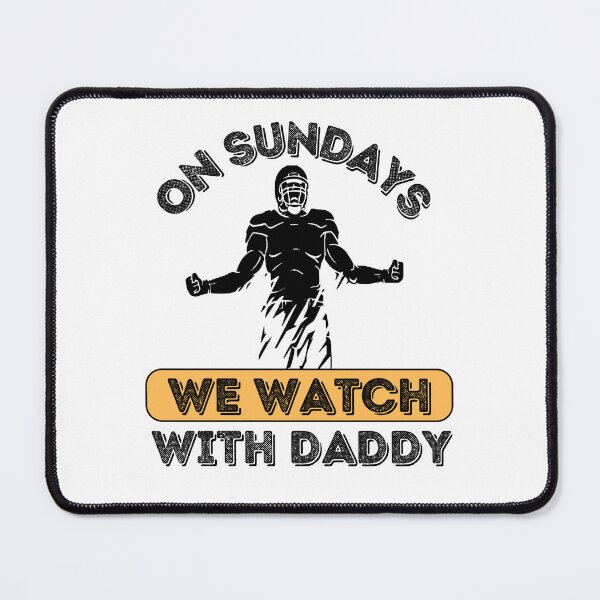 Item preview, On Sundays We Watch Football With Daddy designed and sold by Buzzbazaar.