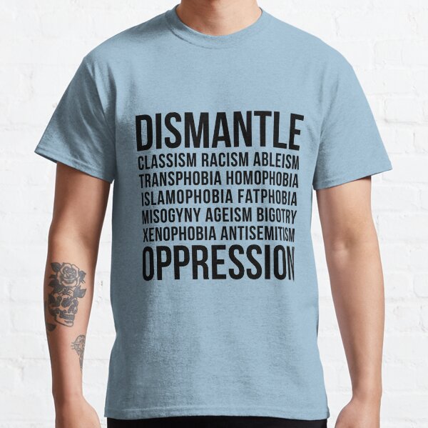 Dismantle Oppression • riotcakes Original Design • Social Justice • Political Classic T-Shirt