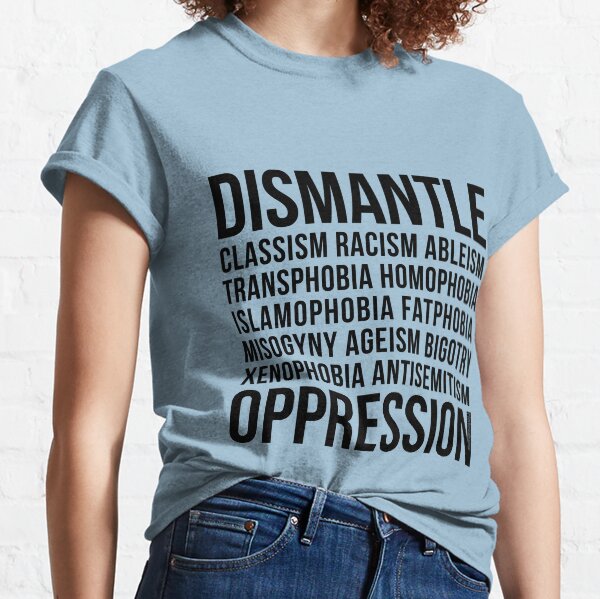 Dismantle Oppression • riotcakes Original Design • Social Justice • Political Classic T-Shirt