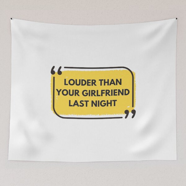 Item preview, Louder Than Your Girlfriend Last Night funny designed and sold by Pride-Casuals.