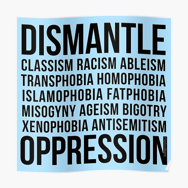 Dismantle Oppression • riotcakes Original Design • Social Justice • Political Poster