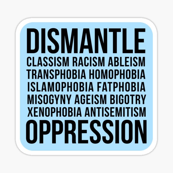 Dismantle Oppression • riotcakes Original Design • Social Justice • Political Sticker