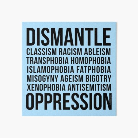 Dismantle Oppression • riotcakes Original Design • Social Justice • Political Art Board Print