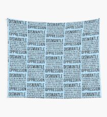 Dismantle Oppression • riotcakes Original Design • Social Justice • Political Wall Tapestry